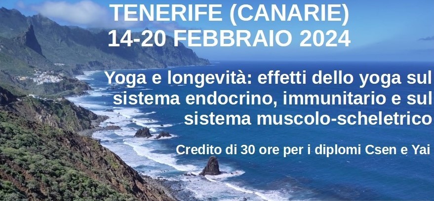Tenerife – 14/20 febbraio 2024 – Seminario “Yoga e longevità: effetti dello yoga sul sistema endocrino, immunitario e sul sistema muscolo-scheletrico”